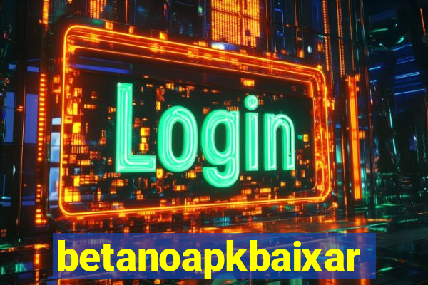 betanoapkbaixar