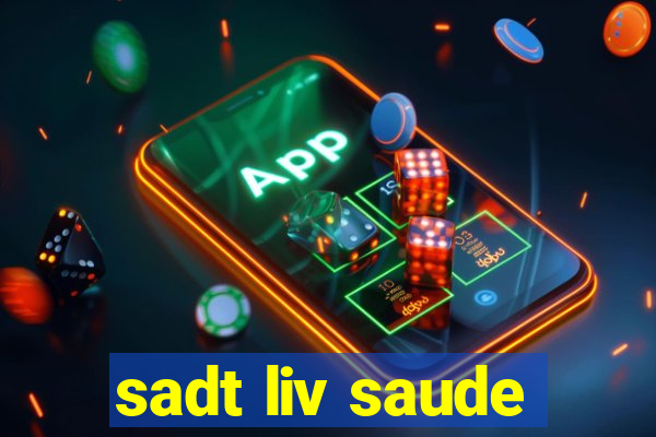 sadt liv saude