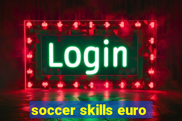 soccer skills euro