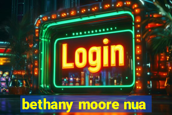 bethany moore nua