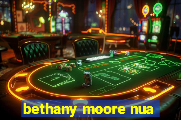 bethany moore nua