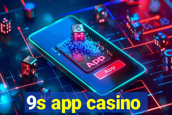 9s app casino