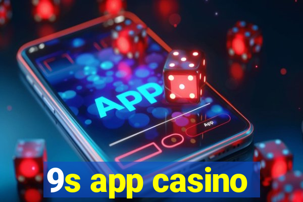 9s app casino