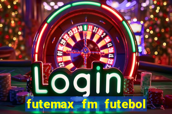 futemax fm futebol ao vivo
