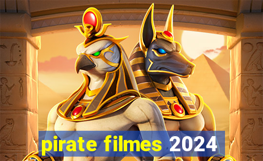 pirate filmes 2024