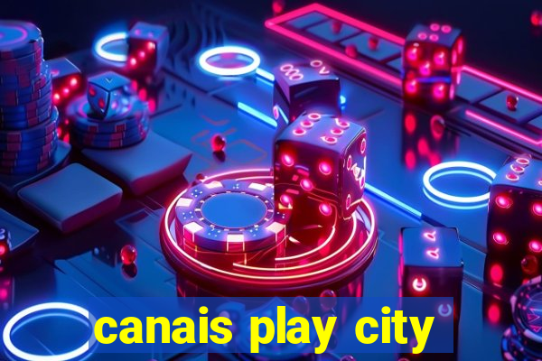 canais play city