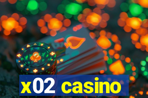 x02 casino