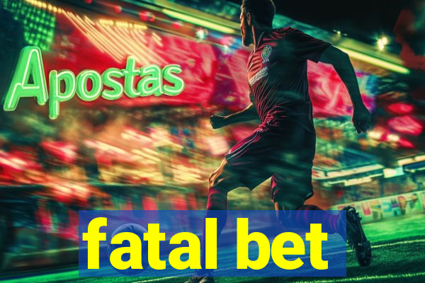 fatal bet