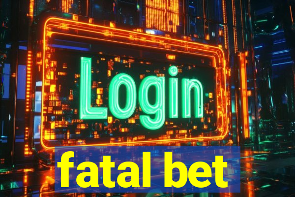 fatal bet