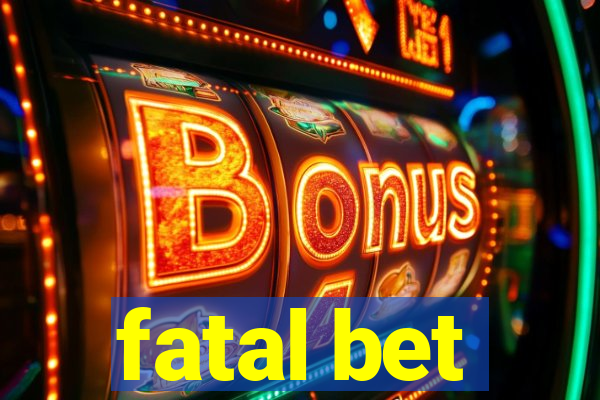fatal bet