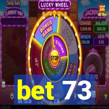 bet 73