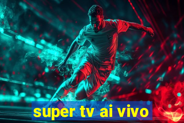 super tv ai vivo