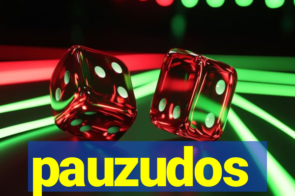 pauzudos