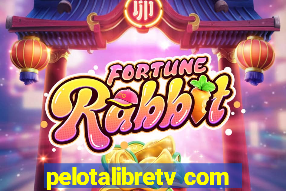 pelotalibretv com