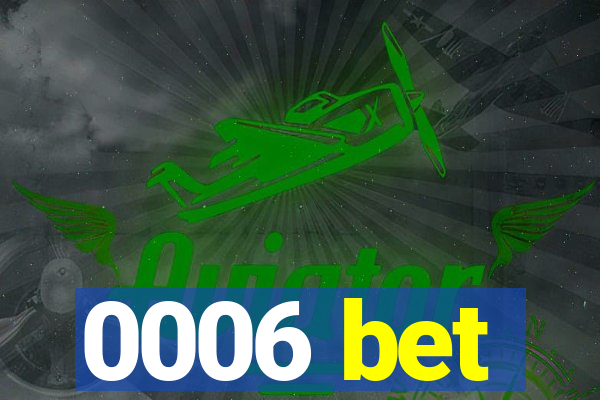 0006 bet
