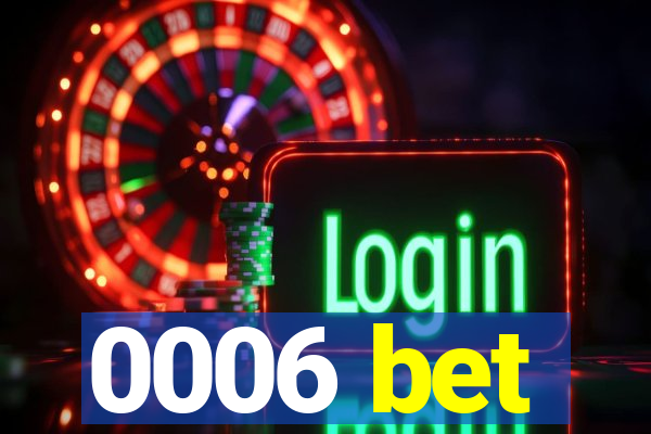 0006 bet