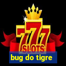 bug do tigre