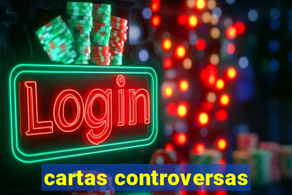 cartas controversas