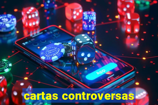 cartas controversas