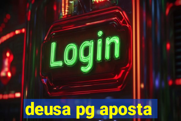 deusa pg aposta