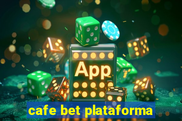 cafe bet plataforma