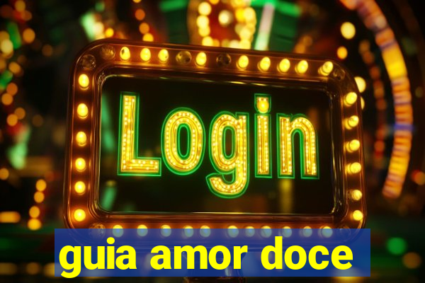 guia amor doce