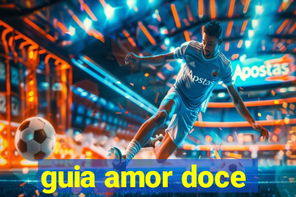 guia amor doce