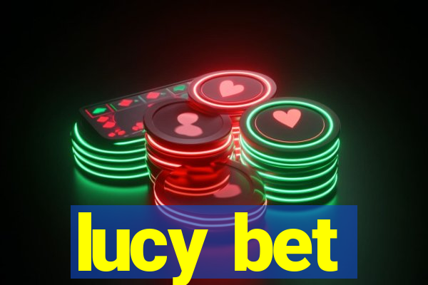 lucy bet