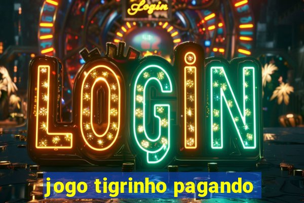 jogo tigrinho pagando