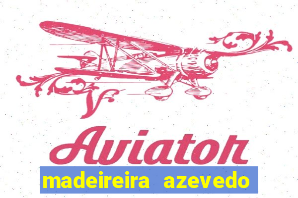 madeireira azevedo barreiras bahia