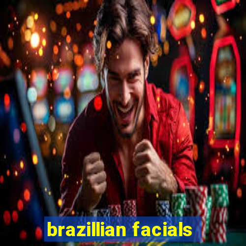 brazillian facials