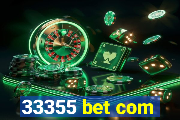 33355 bet com
