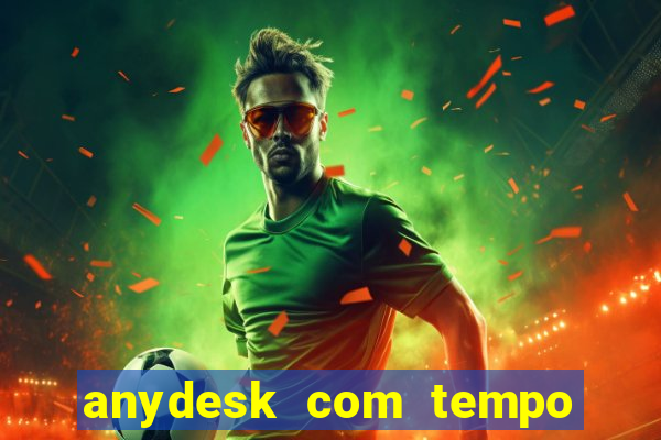 anydesk com tempo de uso