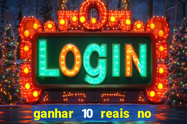 ganhar 10 reais no cadastro 2024