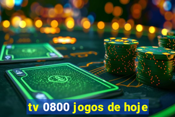 tv 0800 jogos de hoje
