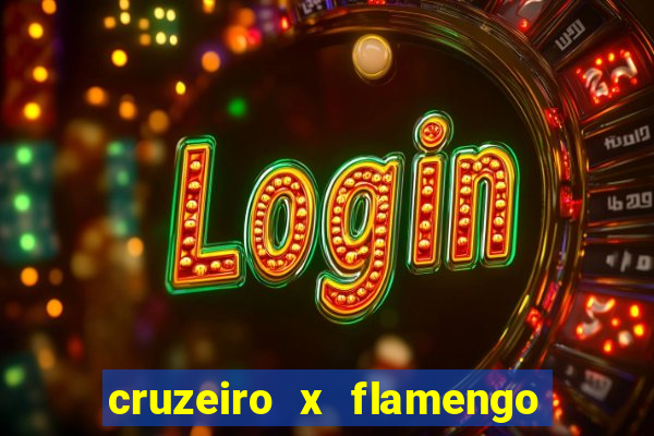 cruzeiro x flamengo ao vivo hd