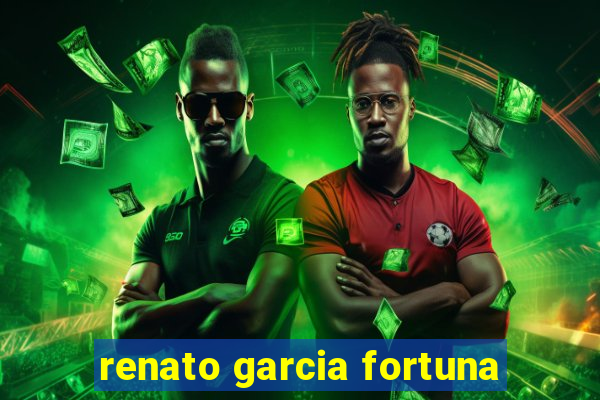 renato garcia fortuna