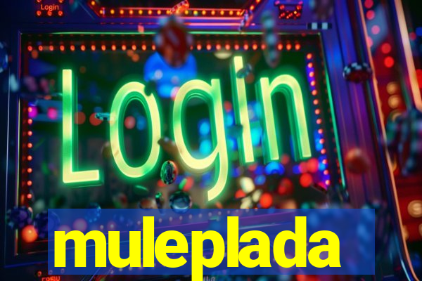 muleplada
