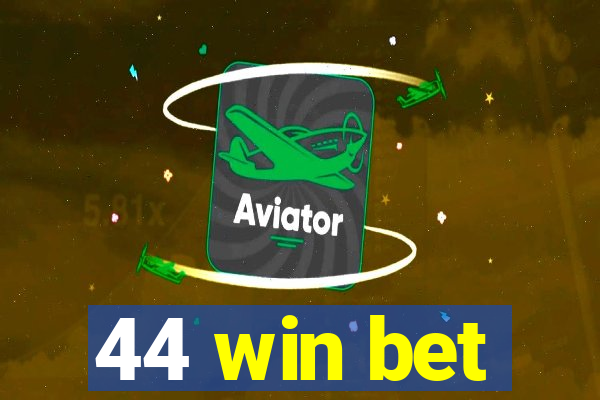 44 win bet