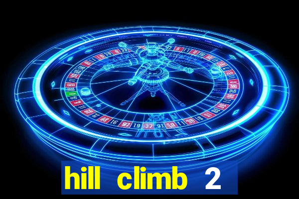 hill climb 2 dinheiro infinito