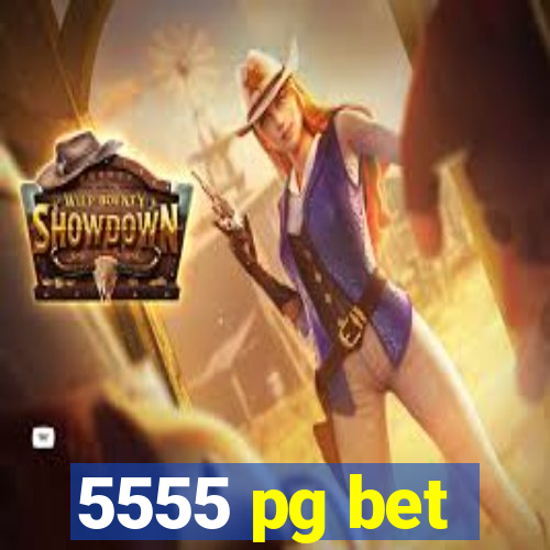5555 pg bet