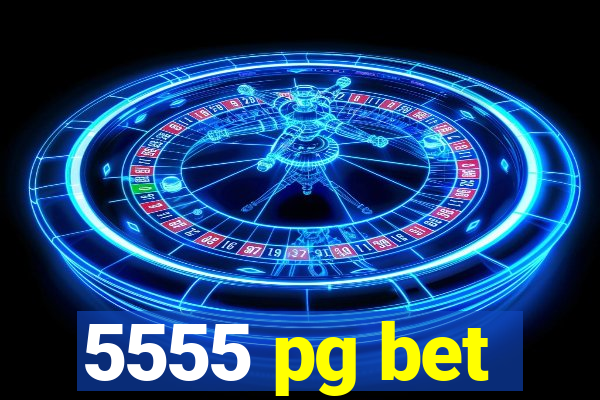 5555 pg bet