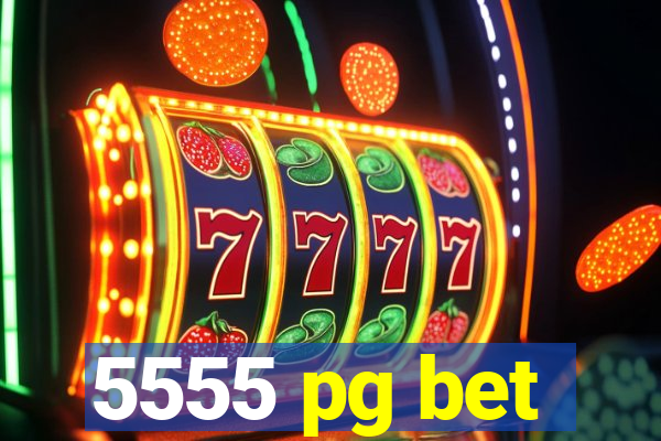 5555 pg bet
