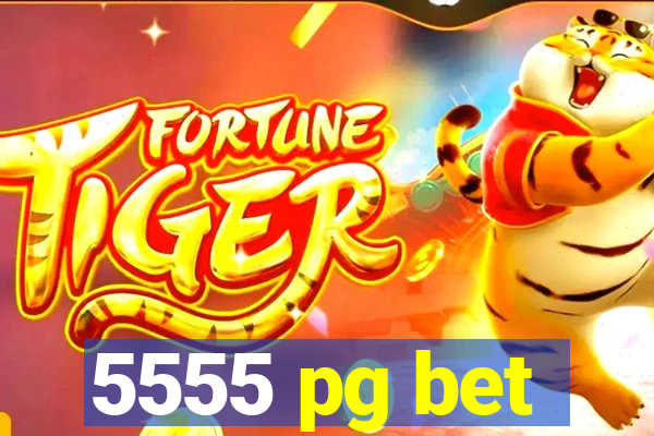 5555 pg bet