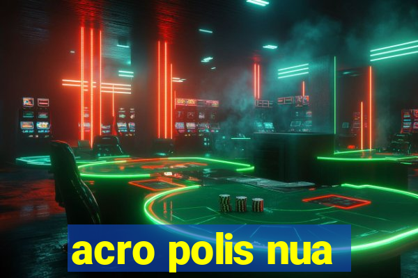 acro polis nua