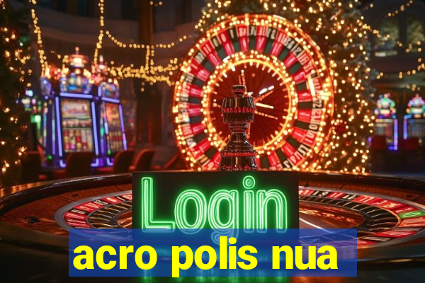 acro polis nua