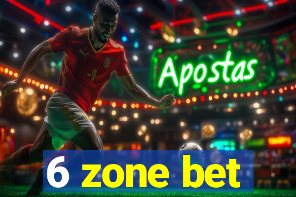 6 zone bet