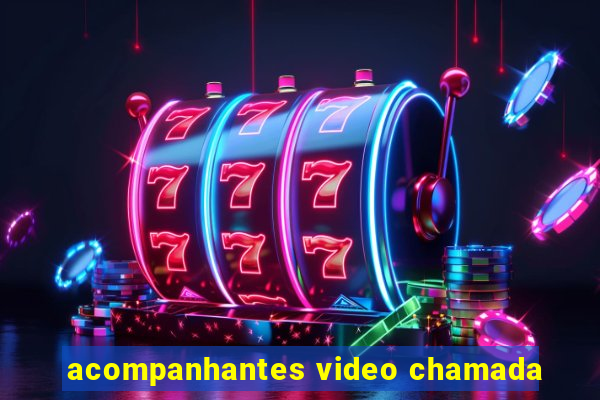 acompanhantes video chamada