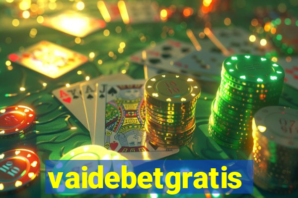 vaidebetgratis