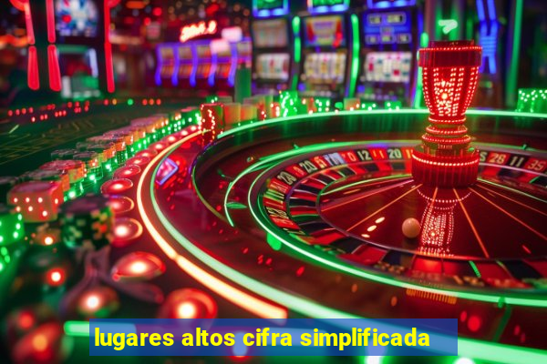 lugares altos cifra simplificada